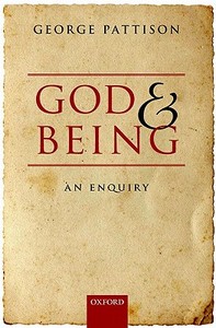 God and Being: An Enquiry di George Pattison edito da OXFORD UNIV PR