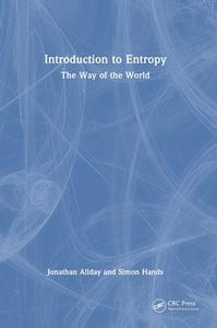 Introduction To Entropy di Jonathan Allday, Simon Hands edito da Taylor & Francis Ltd