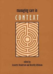 Managing Care in Context di Dorothy Atkinson edito da Routledge