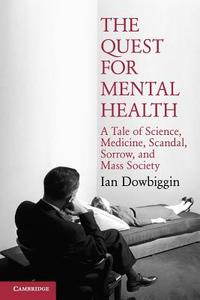 The Quest for Mental Health di Ian Robert Dowbiggin edito da Cambridge University Press