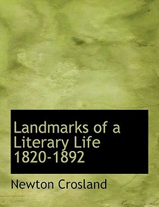 Landmarks Of A Literary Life 1820-1892 di Newton Crosland edito da Bibliolife