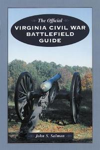Official Virginia Civil War Battlefield Guide di John Salmon edito da Stackpole Books