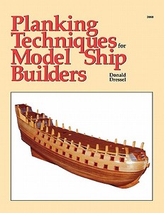 Planking Techniques for Model Ship Builders di Donald Dressel edito da McGraw-Hill Education - Europe