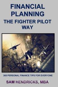 Financial Planning The Fighter Pilot Way di Sam Hendricks edito da Extra Point Press