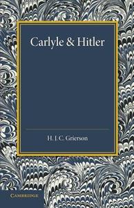 Carlyle and Hitler di H. J. C. Grierson edito da Cambridge University Press