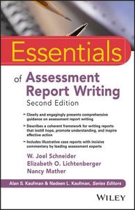 Essentials of Assessment Report Writing di W. Joel Schneider, Elizabeth O. Lichtenberger, Nancy Mather, Nadeen L. Kaufman edito da John Wiley & Sons Inc