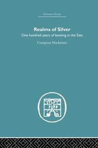 Realms of Silver di Compton Mackenzie edito da Routledge