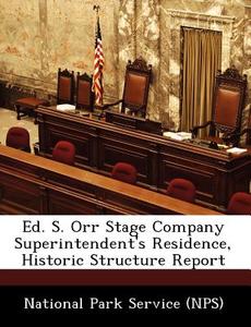 Ed. S. Orr Stage Company Superintendent\'s Residence, Historic Structure Report edito da Bibliogov