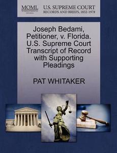 Joseph Bedami, Petitioner, V. Florida. U.s. Supreme Court Transcript Of Record With Supporting Pleadings di Pat Whitaker edito da Gale Ecco, U.s. Supreme Court Records