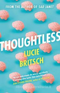 Thoughtless di Lucie Britsch edito da Orion Publishing Co