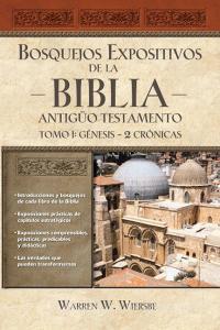 Bosquejos Expositivos de la Biblia, Tomo I: Génesis - 2 Crónicas di Warren W. Wiersbe edito da GRUPO NELSON