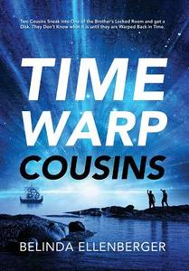 Time Warp Cousins: Two Cousins Sneak Into One of the Brother's Locked Room and Get a Disk. They Don't Know What It Is Un di Belinda Ellenberger edito da OUTSKIRTS PR