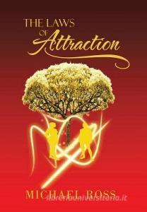 The Laws of Attraction di Michael Ross edito da AuthorHouse