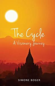 The Cycle: A Visionary Journey di Simone Boger edito da Createspace