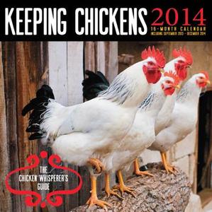 Keeping Chickens Calendar: The Chicken Whisperer's Guide edito da Quarry
