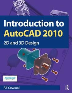 Introduction to AutoCAD 2010 di Alf Yarwood edito da Taylor & Francis Ltd