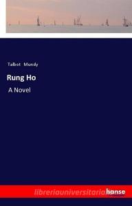 Rung Ho di Talbot Mundy edito da hansebooks