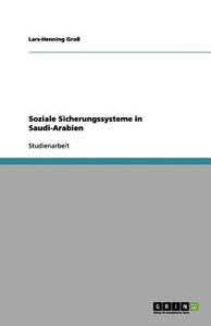 Soziale Sicherungssysteme in Saudi-Arabien di Lars-Henning Groß edito da GRIN Publishing