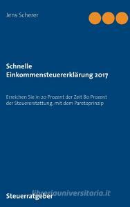 Schnelle Einkommensteuererklärung 2017 di Jens Scherer edito da Books on Demand