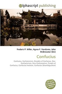 Confucius di Frederic P Miller, Agnes F Vandome, John McBrewster edito da Alphascript Publishing