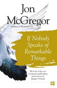 If Nobody Speaks of Remarkable Things di Jon McGregor edito da HarperCollins Publishers