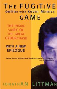 The Fugitive Game: Online with Kevin Mitnick di Jonathan Littman edito da LITTLE BROWN & CO