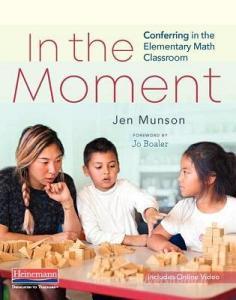 In the Moment: Conferring in the Elementary Math Classroom di Jen Munson edito da HEINEMANN EDUC BOOKS