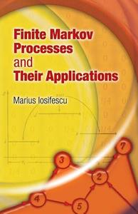 Finite Markov Processes and Their Applications di Marius Iosifescu edito da DOVER PUBN INC