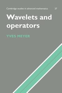 Wavelets and Operators di Yves Meyer edito da Cambridge University Press