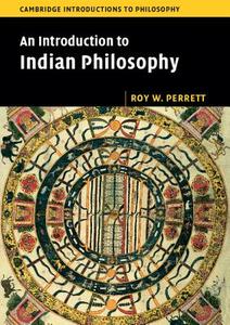 An Introduction to Indian Philosophy di Roy W. (University of Melbourne) Perrett edito da Cambridge University Press