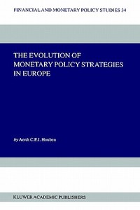 The Evolution of Monetary Policy Strategies in Europe di Aerdt C. F. J. Houben edito da Springer US