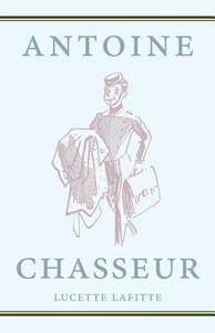 Antoine Chasseur di Lucette Lafitte edito da Cambridge University Press