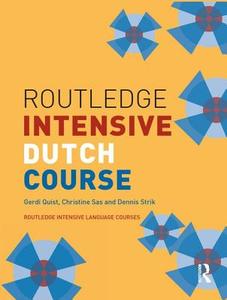 Routledge Intensive Dutch Course di Gerdi Quist, Christine Sas, Dennis Strik edito da Taylor & Francis Ltd