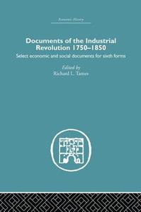 Documents of the Industrial Revolution 1750-1850 di Richard L. Tames edito da Routledge