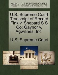 U.s. Supreme Court Transcript Of Record Fink V. Shepard S S Co; Gaynor V. Agwilines, Inc. edito da Gale Ecco, U.s. Supreme Court Records