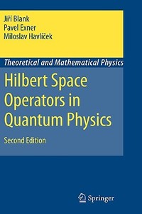 Hilbert Space Operators in Quantum Physics di Jiri Blank, Pavel Exner, Miloslav Havlicek edito da Springer-Verlag New York Inc.
