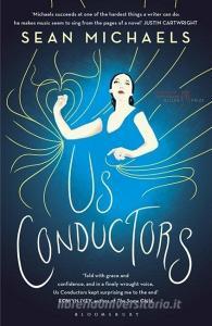 Us Conductors di Sean Michaels edito da Bloomsbury Publishing PLC
