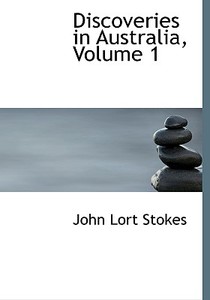 Discoveries in Australia, Volume 1 di John Lort Stokes edito da BiblioLife