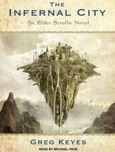 The Infernal City: An Elder Scrolls Novel di J. Gregory Keyes, Greg Keyes edito da Tantor Audio