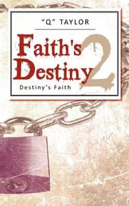 Faith's Destiny 2 di Q. Taylor edito da iUniverse
