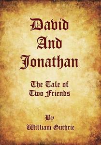 David and Jonathan: The Tale of Two Friends di William Guthrie edito da OUTSKIRTS PR