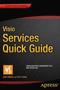 Visio Services Quick Guide di Sahil Malik, Srini Sistla edito da APRESS L.P.