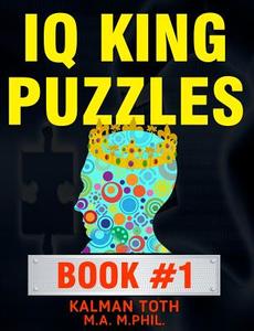 IQ King Puzzles: Book #1 di Kalman Toth M. a. M. Phil edito da Createspace