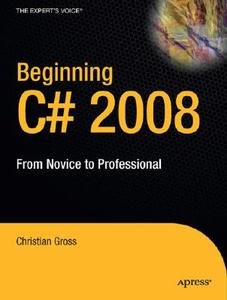Beginning C# 2008 di Christian Gross edito da Apress