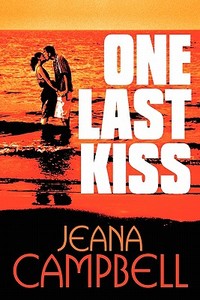 One Last Kiss di Jeana Campbell edito da America Star Books
