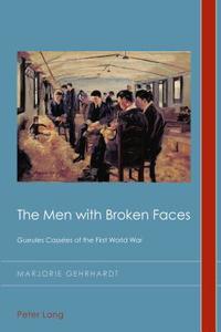The Men with Broken Faces di Marjorie Gehrhardt edito da Lang, Peter