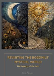 Revisiting the Bogomils' Mystical World di Elena Morozova edito da tredition