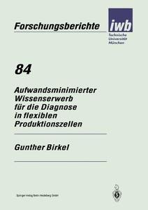 Aufwandsminimierter Wissenserwerb für die Diagnose in flexiblen Produktionszellen di Gunther Birkel edito da Springer Berlin Heidelberg