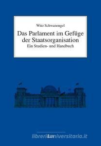 Das Parlament im Gefüge der Staatsorganisation di Wito Schwanengel edito da Lit Verlag