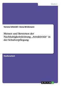 Messen und Bewerten der Nachhaltigkeitsleistung "Attraktivität" in der Schulverpflegung di Anna Brinkmann, Verena Schmidt edito da GRIN Publishing